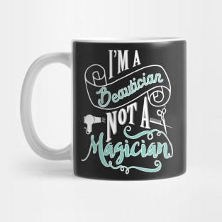 Beautician, not magician - hairdresser hairstylist barber Mug